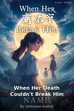 When Her Death Couldn't Break Him